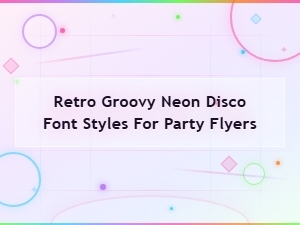 Retro Groovy Neon Disco Font Styles for Party Flyers & Invitations