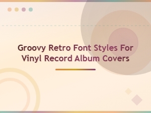 Groovy Retro Fonts for Vinyl Record Album Covers